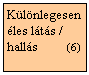 Szvegdoboz: Klnlegesen les lts / halls         (6)