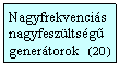 Szvegdoboz: Nagyfrekvencis  nagyfeszltsg genertorok   (20  )