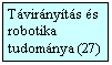 Szvegdoboz: Tvirnyts s robotika tudomnya (27)